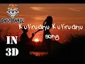 Lagu Kulirudhu Kulirudhu song in 3D By Bass Tamil