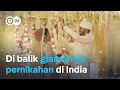 Harga pesta pernikahan mewah yang sesungguhnya di India | DW Dokumenter