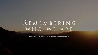 Remembering who we are - With Suzanne Giesemann