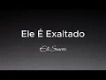 ELE É EXALTADO - Eli Soares - (LETRA / LEGENDADO)