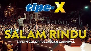 Download TIPE-X - SALAM RINDU LIVE IN COLORFUL MEDAN CARNIVAL!! MENGOBATI KERINDUAN SEMUA ORANG MP3