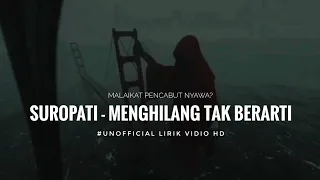 Download Lirik Lagu Menghilang Tak Berarti - Suropati MP3