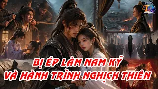 [TRUYỆN FULL] - BỊ ÉP LÀM NAM KỸ, ANH TRỐN THOÁT VÀ VIẾT LẠI VẬN MỆNH | Tiểu Quỳnh Audio