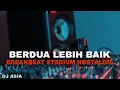 Download Lagu DJ BREAKBEAT STADIUM 2025 | BERDUA LEBIH BAIK | NOSTALGIA !!!