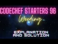 Code chef starters 96 solution and explanation of Weeding