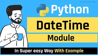 Datetime Module in Python How to use Date and Time TimeDelta Python Tutorial