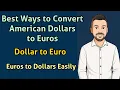 Best Ways to Convert American Dollars to Euros Dollar to Euro and Euros to Dollars Easily