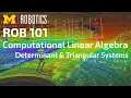 ROB 101 Determinant Triangular Systems