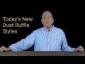 Dust Ruffles today are made a little different than those made in the past