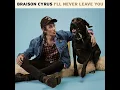 I'll Never Leave You - Braison Cyrus