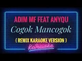 Lagu Adim MF feat Anyqu - Cogok mancogok ( KARAOKE VERSION )