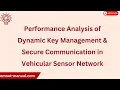 Performance Analysis of Dynamic Key Management Secure Communication in Vehicular Sensor Network