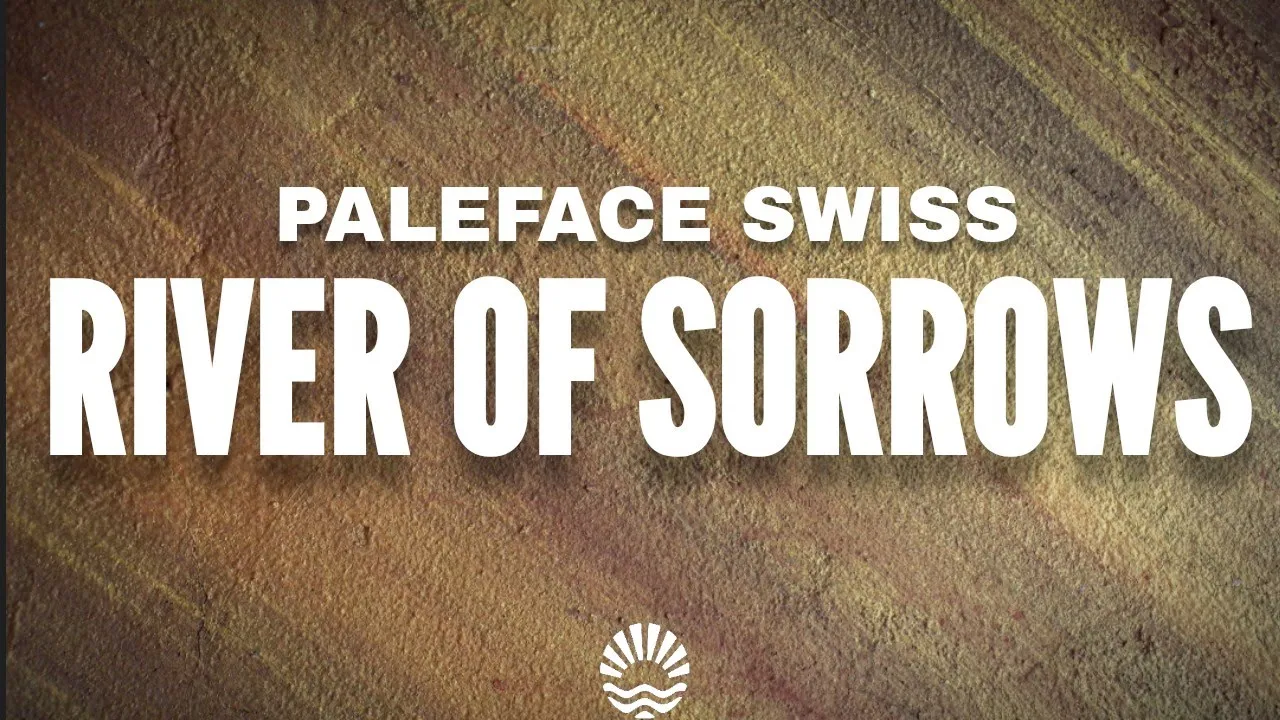 Paleface Swiss - River Of Sorrows (Lyrics) Paleface Swiss - River Of Sorrows (Lyrics)