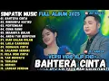 RINDUNYA HATIKU - BAHTERA CINTA - ANDAI TAK BERPISAH - SIMPATIK MUSIC TERBARU 2025 FULL ALBUM