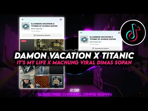 Download MP3 DJ DAMON VACATION X ITS MY LIVE X MACHUNG X TITANIC BY ADIP KHARIS VIRAL TIKTOK || DIMAS SOPAN