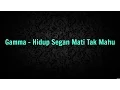 Download Lagu Gamma - Hidup Segan Mati Tak Mahu (LIRIK)