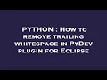 PYTHON How to remove trailing whitespace in PyDev plugin for Eclipse