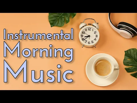 Download MP3 Instrumental Morning Music | Upbeat Wake-Up Songs | 2 Hours