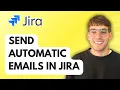 How to Send Automatic Emails in Jira 2026 Full Guide
