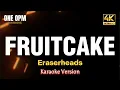 Fruitcake - Eraserheads (karaoke version)