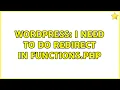 Wordpress I need to do redirect in functions php