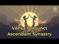 Venus Conjunct Ascendant Synastry - Spirit Schema