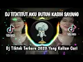 Download Lagu DJ TITATITUT AKU BUTUH KASIH SAYANG VIRAL TIKTOK TERBARU 2023 YANG KALIAN CARI