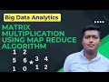 Matrix multiplication using Map Reduce Big Data Analytics Sem 8 Mumbai University
