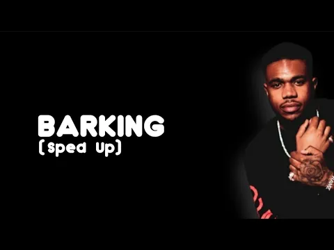Download MP3 Barking (Sped Up) - Lyrics