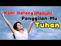 Download Lagu KAMI DATANG PENUHI PANGGILANMU TUHAN