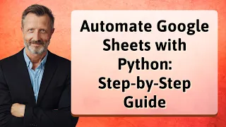 Automate Google Sheets with Python Step-by-Step Guide