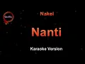 Nakei - Nanti (Karaoke Version by QraOke)