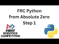 FRC Python from Absolute Zero - Step 1 How We Started