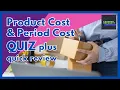 Product Cost and Period Cost Quiz plus Quick Review