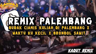 remix palembang budak ciamis kuliah di palembang x waktu ku kecil x brondol sawit