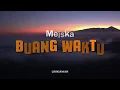 BUANG WAKTU - MEISKA| Lirik Lagu Pop Terbaru 2024 | Lagu Trending