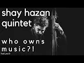 Lagu Shay Hazan Quintet - Who Owns Music?! | Live at Terminal4 (2020)