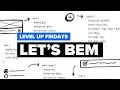 How to organize your CSS with BEM Level Up Fridays Ep 1