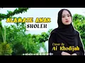 Lagu AI KHODIJAH ALAMATE ANAK SHOLEH || TRENDING 2023 #sholawat #aikhodijah