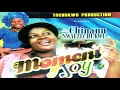 Download Lagu MOMEMT OF JOY.............. BY SIS CHINANU NWAEZECHUKWU