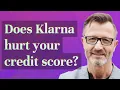 Does Klarna hurt your credit score