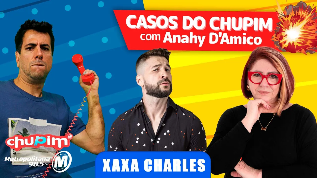 XAXA CHARLES | CASOS DO CHUPIM COM DRA. ANAHY D'AMICO - 28/09/2023