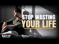 Stop Wasting Your Life Christian Motivation