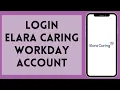 How To Login To Elara Caring Workday Account Elara Caring Workday Sign In Full Tutorial