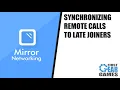 Unity Multiplayer With Mirror - Synchronizing Remote Calls To Late Joiners Tutorial