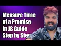 How to Measure Execution Time of a Promise in JavaScript A Step-by-Step Guide