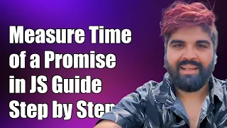 How to Measure Execution Time of a Promise in JavaScript A Step-by-Step Guide