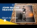 John Mayer - Heavier Things