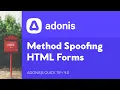 The Ultimate Guide to HTTP Method Spoofing HTML Forms with AdonisJS 5
