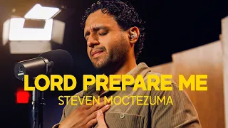 lord prepare me i love you lord steven moctezuma